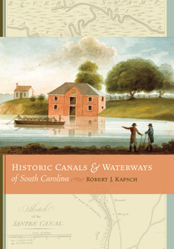 Hardcover Historic Canals & Waterways of South Carolina Book