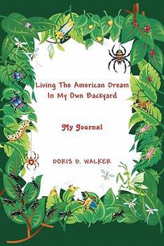 Paperback Living The American Dream In My Own Backyard: My Journal Book