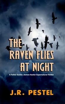 The Raven Flies at Night: A Father Gunter, Demon Hunter Supernatural Thriller