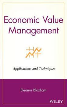 Hardcover Economic Value Management: Applications and Techniques Book
