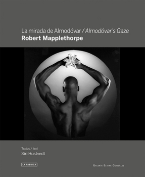 Hardcover Robert Mapplethorpe: Almodóvar's Gaze Book