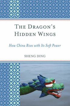 Paperback Dragon's Hidden Wings: How China Rises with Its Soft Power Book