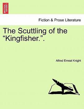 Paperback The Scuttling of the "Kingfisher.." Book