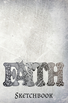 Sketchbook: Faith Cover | Drawing Notebook | Doodling & Sketching
