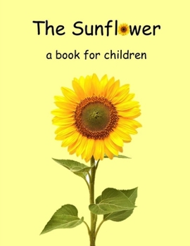 The Sunflower - a book for children: The lifecycle of a sunflower. (Inquiring minds)