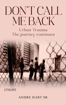 Hardcover Don't Call Me Back: Urban Trauma The Journey Continues Book