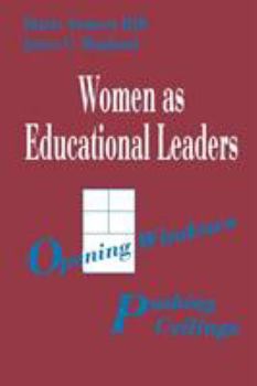 Paperback Women as Educational Leaders: Opening Windows, Pushing Ceilings Book