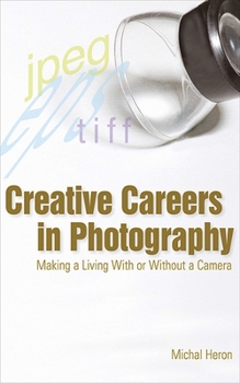 Paperback Creative Careers in Photography: Making a Living with or Without a Camera Book