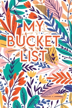 My Bucket List: A Creative Journal for Tracking Adventures