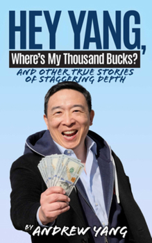 Hardcover Hey Yang, Where's My Thousand Bucks?: And Other True Stories of Staggering Depth Book