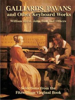 Paperback Galliards, Pavans and Other Keyboard Works: Selections from the Fitzwilliam Virginal Book