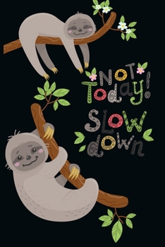 Paperback Not Today Slow Down: Composition book for Sloth Lover Book