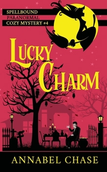 Lucky Charm - Book #4 of the Spellbound
