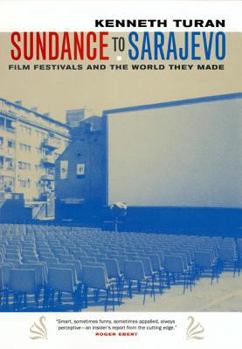 Paperback Sundance to Sarajevo: Film Festivals and the World They Made Book