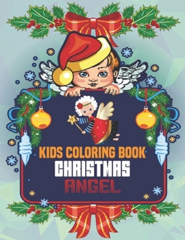 Paperback Kids Coloring Book Christmas Angel: coloring book perfect gift idea for Christmas angel lover men, women, girls, boys, kids, family and friends. Book