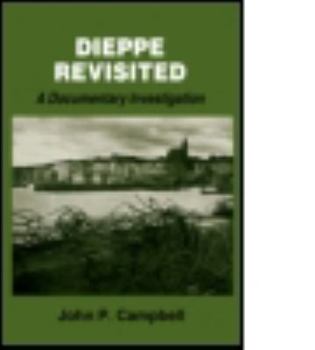 Dieppe Revisited: A Documentary Investigation (Cass Series--Studies in Intelligence) - Book  of the Studies in Intelligence