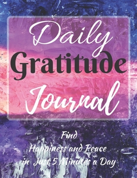 Daily Gratitude Journal: The Gratitude Journal for Women: Find Happiness and Peace in 5 Minutes a Day (120 Pages 8,5x11)