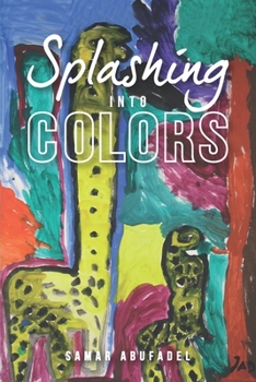 Paperback Splashing into Colors: Tinting Your Life with Poetry Book