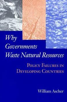 Paperback Why Governments Waste Natural Resources: Political Failures in Developing Countries Book