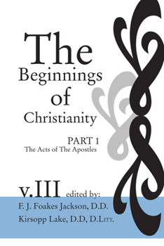 The Beginnings of Christianity: The Acts of the Apostles : The Text of Acts (Beginnings of Christianity)