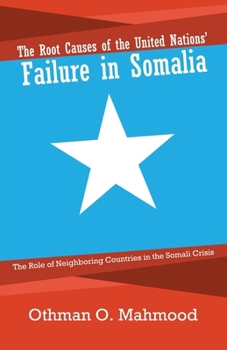 The Root Causes of the United Nations’ Failure in Somalia: The Role of Neighboring Countries in the Somali Crisis