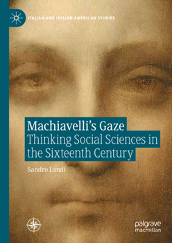 Machiavelli's Gaze: Thinking Social Sciences in the Sixteenth Century