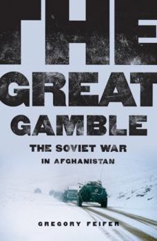 Hardcover The Great Gamble: The Soviet War in Afghanistan Book
