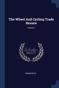 Paperback The Wheel And Cycling Trade Review; Volume 1 Book