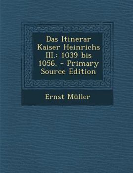 Paperback Das Itinerar Kaiser Heinrichs III.: 1039 Bis 1056. [German] Book