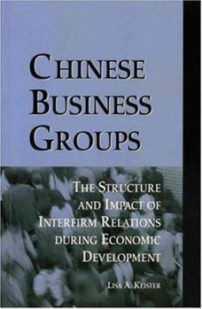 Paperback Chinese Business Groups: The Structure and Impact of Interfirm Relations During Economic Development Book
