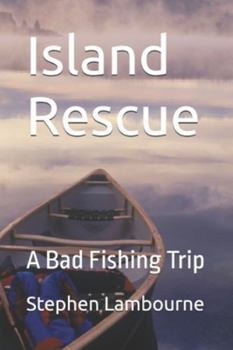 Paperback Island Rescue: A Bad Fishing Trip Book