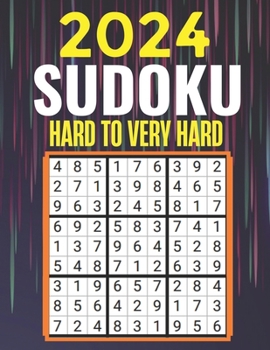 Paperback 2024 Sudoku Puzzles: Hard to Very Hard Sudoku Puzzles with Solutions Suduko Books for Adults 2024. Book
