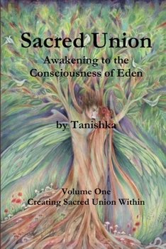 Paperback Sacred Union: Awakening to the Consciousness of Eden: Creating Sacred Union Within Book