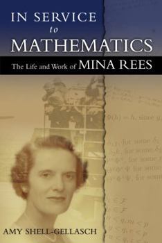 Paperback In Service to Mathematics: The Life and Work of Mina Rees Book