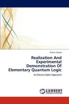 Paperback Realization And Experimental Demonstration Of Elementary Quantum Logic Book