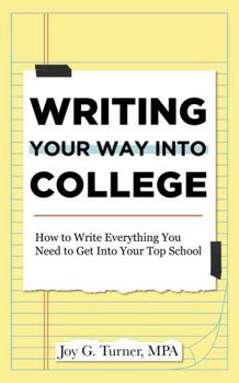 Paperback Writing Your Way Into College: How To Write Everything You Need To Get Into Your Top School Book