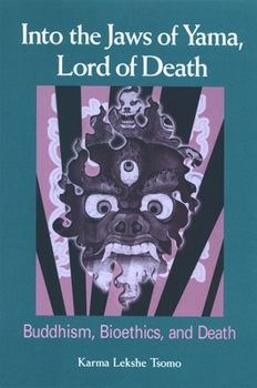 Paperback Into the Jaws of Yama, Lord of Death: Buddhism, Bioethics, and Death Book