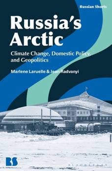 Hardcover Russia's Arctic: Climate Change, Domestic Policy, and Geopolitics Book