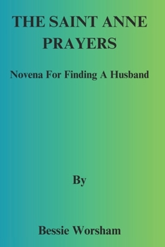 Paperback The Saint Anne Prayers: Novena For Finding A Husband Book