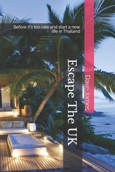 Escape THE UK: Before it's too late and start a new life in Thailand