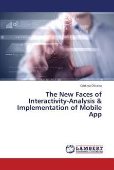 Paperback The New Faces of Interactivity-Analysis & Implementation of Mobile App Book