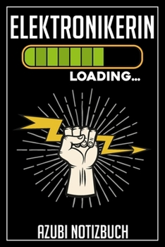 Elektronikerin Loading… Azubi Notizbuch: 120 Seiten Liniert im Format A5 (6x9 Zoll) mit Soft Cover Glänzend. (German Edition)