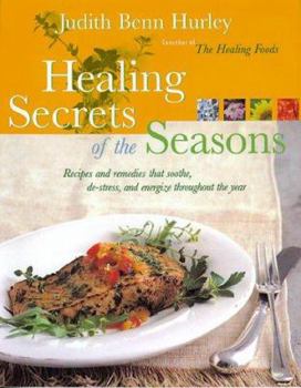 Hardcover Healing Secrets of the Seasons: Recipes and Remedies That Soothe, de-Stress, and Energize Throughout the Year Book
