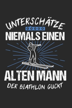 Unterschätze Niemals Einen Alten Mann Der Biathlon Guckt: Fallschirmjäger & Bundeswehr Notizbuch 6'x9' Kariert Geschenk für Soldat & Fallschirmspringer (German Edition)