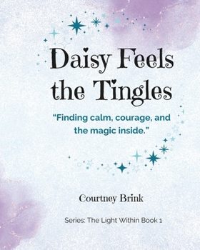 Daisy Feels the Tingles: Finding calm, courage, and the magic inside