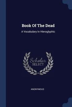 Paperback Book Of The Dead: A Vocabulary In Hieroglyphic Book