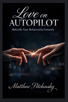 Paperback Love on Autopilot: Rekindle Your Relationship Instantly Book