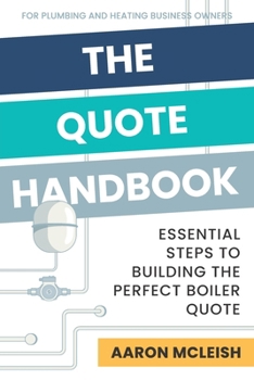Paperback The Quote Handbook: Essential Steps to Building the Perfect Boiler Quote Book