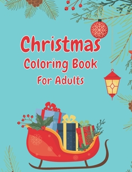 Christmas Coloring Book For Adults: Christmas Adult Coloring Book,Christmas Coloring Book, Adult Coloring Book, Holiday Designs