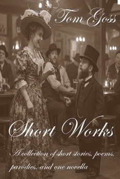 Paperback Short Works: Poems, parodies, short stories and one novella Book